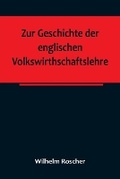 Cover: Zur Geschichte der englischen Volkswirthschaftslehre; aus dem III. Bande der Abhandlungen der Koeniglich Saechsischen Gesellschaft der Wissenschaften - ALPHA EDITION