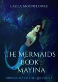 Cover: The Mermaids Book : Mayina (Chronicles of the Queens, #1.1) - Chronicles of the Queens