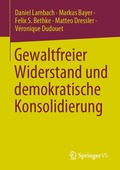 Cover: Gewaltfreier Widerstand und demokratische Konsolidierung - Springer VS