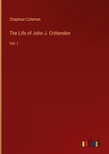 Cover: The Life of John J. Crittenden - Outlook Verlag