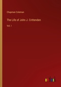 Cover: The Life of John J. Crittenden - Outlook Verlag