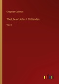Cover: The Life of John J. Crittenden - Outlook Verlag