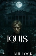 Cover: Louis (The Beaumont Saga, #2) - M.L. Bullock