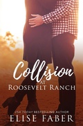 Cover: Collision at Roosevelt Ranch (Roosevelt Ranch Series, #3) - Elise Faber