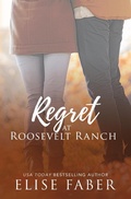 Cover: Regret at Roosevelt Ranch (Roosevelt Ranch Series, #4) - Elise Faber