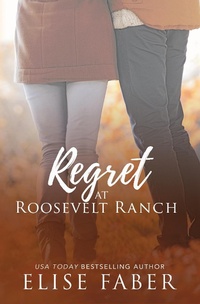 Enlarge image Cover: Regret at Roosevelt Ranch (Roosevelt Ranch Series, #4) - Elise Faber