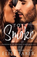 Cover: To Smoke (Phoenix: LeTal Chronicles, #3) - Elise Faber
