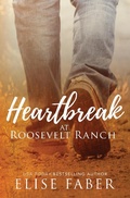Cover: Heartbreak at Roosevelt Ranch - Elise Faber