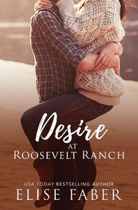 Enlarge image Cover: Desire at Roosevelt Ranch (Roosevelt Ranch Series, #5) - Elise Faber