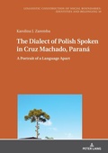 Cover: The Dialect of Polish Spoken in Cruz Machado, Paran&aacute; - Peter Lang Verlag