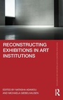 Cover: Reconstructing Exhibitions in Art Institutions - Routledge