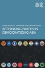 Cover: Rethinking Parties in Democratizing Asia - Routledge