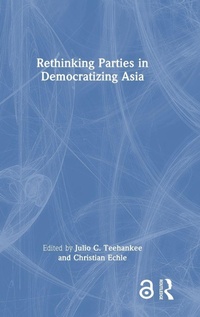Enlarge image Cover: Rethinking Parties in Democratizing Asia - Routledge