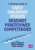 Cover: A Practical Guide to Early Childhood Studies Graduate Practitioner Competencies - Learning Matters Ltd