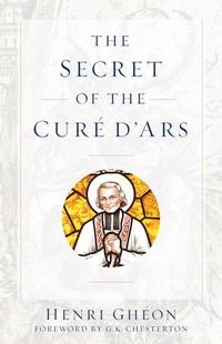 Enlarge image Cover: The Secret of the Cure d'Ars - Sophia Institute Press