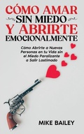 Cover: Como Amar sin Miedo y Abrirte Emocionalmente - Maria Fernanda Moguel Cruz