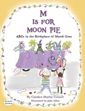 Cover: M IS FOR MOON PIE ABCs IN THE BIRTHPLACE OF MARDI GRAS - MacLaren-Cochrane Publishing, Inc