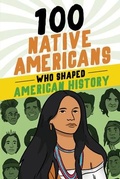 Cover: 100 Native Americans Who Shaped American History - Sourcebooks, Inc