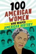 Cover: 100 American Women Who Shaped American History - Sourcebooks, Inc