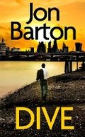 Cover: DIVE a totally gripping, breathlessly twisty crime mystery - Joffe Books Ltd