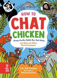 Enlarge image Cover: How to Chat Chicken, Gossip Gorilla, Babble Bee, Gab Gecko, and Talk in 66 Other Animal Languages - What on Earth!