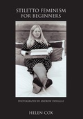 Cover: Stiletto Feminism for Beginners - Helen Cox
