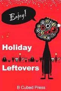 Enlarge image Cover: Holiday Leftovers - B Cubed Press