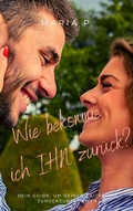 Cover: Wie bekomme ich IHN zur&uuml;ck - Books on Demand