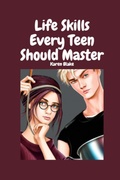 Cover: Life Skills Every Teen Should Master - John Buxton Publishing