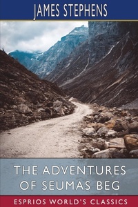 Abbildung von: The Adventures of Seumas Beg (Esprios Classics) - Blurb