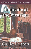 Cover: Homicide at the Vicarage (Victorian Cozy Mystery Series, #5) - Callie Hutton