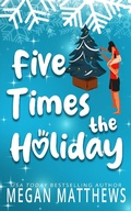 Cover: Five Times the Holiday (Pelican Bay Orchards, #5) - Megan Matthews