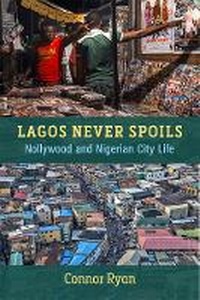 Abbildung von: Lagos Never Spoils - The University of Michigan Press