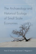 Cover: The Archaeology and Historical Ecology of Small Scale Economies - University Press of Florida