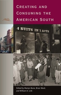 Enlarge image Cover: Creating and Consuming the American South - University Press of Florida
