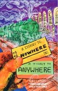 Cover: A Ticket to Nowhere, A Ticket to Anywhere - First Story Limited