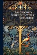 Cover: Anacreontea ... Scripsit Leo Weber Vimariensis - Nabu Press