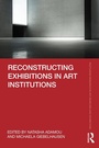 Cover: Reconstructing Exhibitions in Art Institutions - Routledge