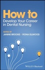 Cover: How to Develop Your Career in Dental Nursing - Wiley