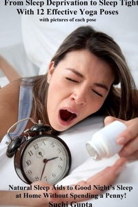 Abbildung von: From Sleep Deprivation to Sleep Tight With 12 Effective Yoga Poses - Lulu.com
