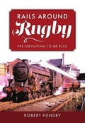 Cover: Rails Around Rugby - Amberley Publishing