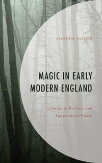 Enlarge image Cover: Magic in Early Modern England - Lexington Books