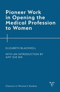 Cover: Pioneer Work in Opening the Medical Profession to Women - Humanities Press