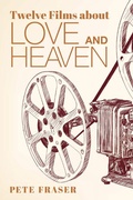 Cover: Twelve Films about Love and Heaven - St Augustine's Press