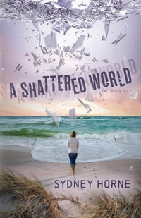 Abbildung von: A Shattered World - Morgan James Publishing llc