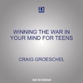 Cover: Winning the War in Your Mind for Teens - Dreamscape Media
