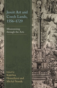 Abbildung von: Jesuit Art and Czech Lands, 1556-1729 - Bloomsbury eBooks US