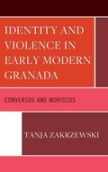 Cover: Identity and Violence in Early Modern Granada - Lexington Books