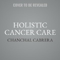Cover: Holistic Cancer Care - Storey Publishing