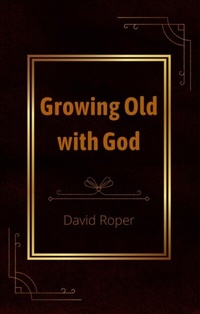 Enlarge image Cover: Growing Old with God - MOF Publishing